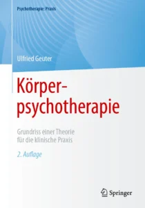 Körperpsychotherapie. Grundriss einer Theorie für die klinische Praxis