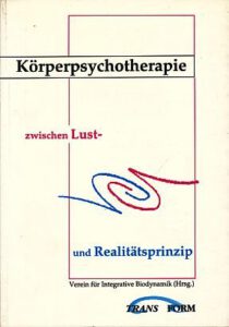 Körperpsychotherapie zwischen Lust- und Realitätsprinzip